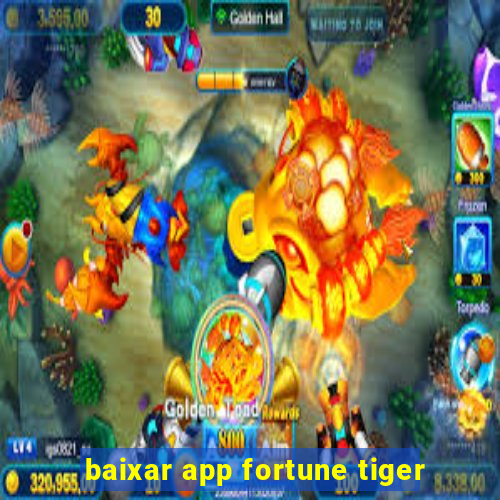 baixar app fortune tiger